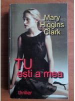 Anticariat: Mary Higgins Clark - Tu esti a mea