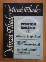 Anticariat: Mircea Eliade - Profetism romanesc (volumul 1)