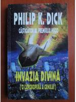 Philip K. Dick - Invazia divina