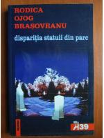 Anticariat: Rodica Ojog Brasoveanu - Disparitia statuii din parc