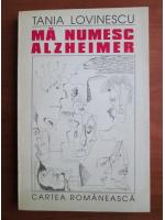 Anticariat: Tania Lovinescu - Ma numesc Alzheimer