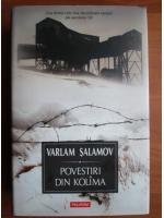 Varlam Salamov - Povestiri din Kolima (volumul 1)