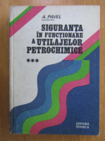 A. Pavel - Siguranta in functionare a utilajelor petrochimice (volumul 3)