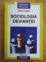 Anticariat: Albert Ogien - Sociologia deviantei