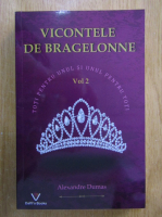 Anticariat: Alexandre Dumas - Vicontele de Bragelonne (volumul 2)