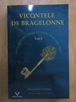Alexandre Dumas - Vicontele de Bragelonne (volumul 3)