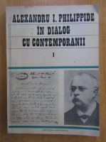 Anticariat: Alexandru Philippide - In dialog cu contemporanii (volumul 1)