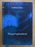 Andreea Nanu - Timpul splendorii