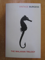 Anthony Burgess - The Malayan Trilogy