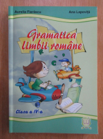 Aurelia Fierascu - Gramatica limbii romane. Clasa a IV-a
