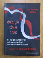 Aurelia Huluba - Design Your Life