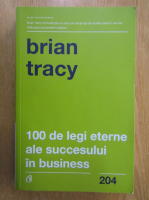 Anticariat: Brian Tracy - 100 de legi eterne ale succesului in business