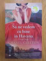 Chanel Cleeton - Sa ne vedem cu bine in Havana