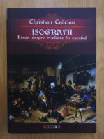 Christian Craciun - Isografii. Eseuri despre evadarea in esential