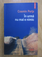Cosmin Perta - In urma nu mai e nimic