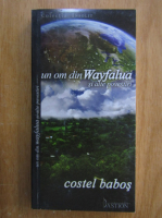 Costel Babos - Un om din Wayfalua si alte povestiri