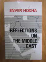 Anticariat: Enver Hoxha - Reflexions on the Middle East