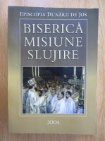 Episcopia Dunarii de Jos. Biserica, misiune, slujire, 2004