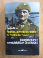 Florian Bichir - Cruciada diviziei de cremene. Cu tricolorul in Caucaz