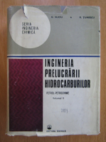 G. Suciu, R. Tunescu - Ingineria prelucrarii hidrocarburilor (volumul 2)