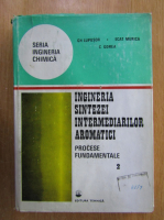 Anticariat: Gheorghe Lupusor - Ingineria sintezei intermediarilor aromatici (volumul 2)