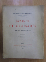 Gustave Schlumberger - Byzance et croisades. Pages medievales