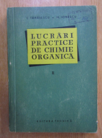 I. Tanasescu, M. Ionescu - Lucrari practice de chimie organica (volumul 2)