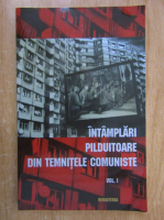 Anticariat: Intamplari pilduitoare din temnitele comuniste (volumul 1)