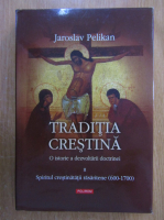 Jaroslav Pelikan - Traditia crestina (volumul 2)