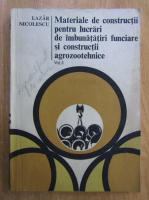 Lazar Nicolescu - Materiale de constructii pentru lucrari de imbunatatiri funciare si constructii agrozootehnice (volumul 2)