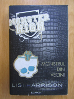 Lisi Harrison - Monster High. Monstrul din vecini
