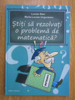 Lucian Stan - Stiti sa rezolvati o problema de matematica?