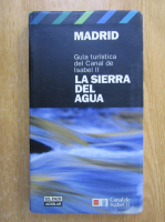 Anticariat: Madrid. Guia turistica del Canal de Isabel II. La Sierra del Agua
