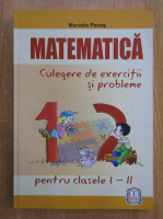 Marcela Penes - Matematica. Culegere de exercitii si probleme pentru clasele I-II