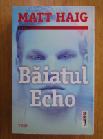 Anticariat: Matt Haig - Baiatul Echo