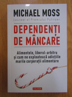 Michael Moss - Dependenti de mancare