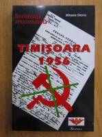Mihaela Sitariu - Rezistenta anticomunista. Timisoara 1956