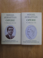 Mihail Sebastian - Opere, volumele 5 si 6. Publicistica (Academia Romana)