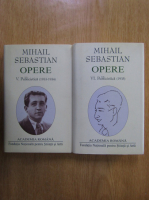 Mihail Sebastian - Opere (volumele 5 si 6)