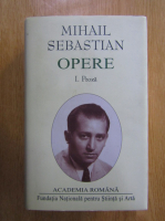 Mihail Sebastian - Opere (volumul 1, Academia Romana)