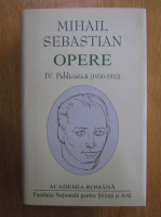 Mihail Sebastian - Opere (volumul 4, Academia Romana)