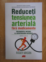 Roger Mason - Reduceti tensiunea arteriala fara medicamente