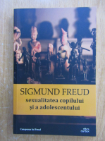 Sigmund Freud - Sexualitatea copilului si a adolescentului