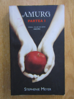 Anticariat: Stephenie Meyer - Amurg (volumul 1, partea I-a)