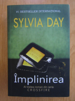 Anticariat: Sylvia Day - Implinirea 
