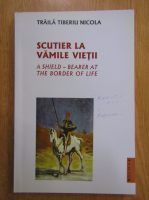 Traila Tiberiu Nicola - Scutier la vamile vietii (editie bilingva)