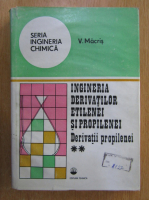Anticariat: Valeriu Macris - Ingineria derivatilor etilenei si propilenei (volumul 2)