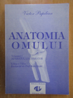 Victor Papilian - Anatomia omului (volumul 1)