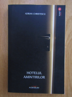 Anticariat: Adrian Christescu - Hotelul amintirilor