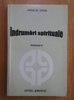 Anselm Grun - Indrumari spirituale (volumul 2)